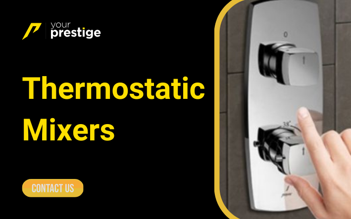 Thermostatic Mixers: