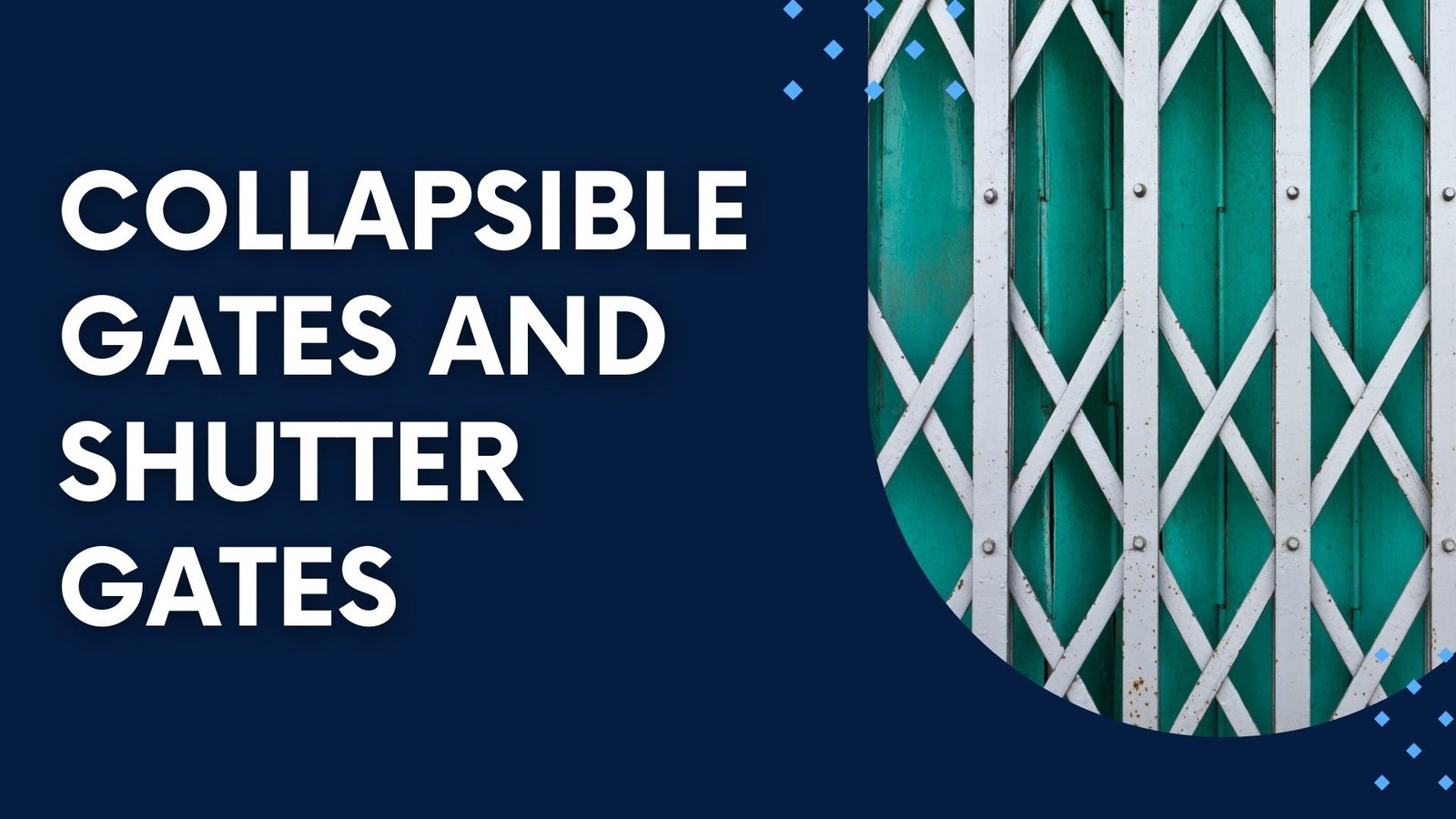 Collapsible Gates and Shutter Gates