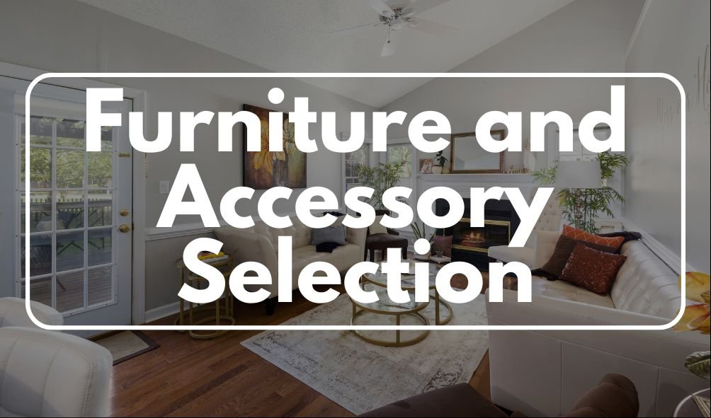Furniture and Accessory Selection: