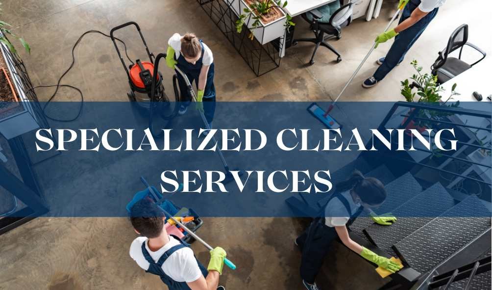 Specialized cleaning services