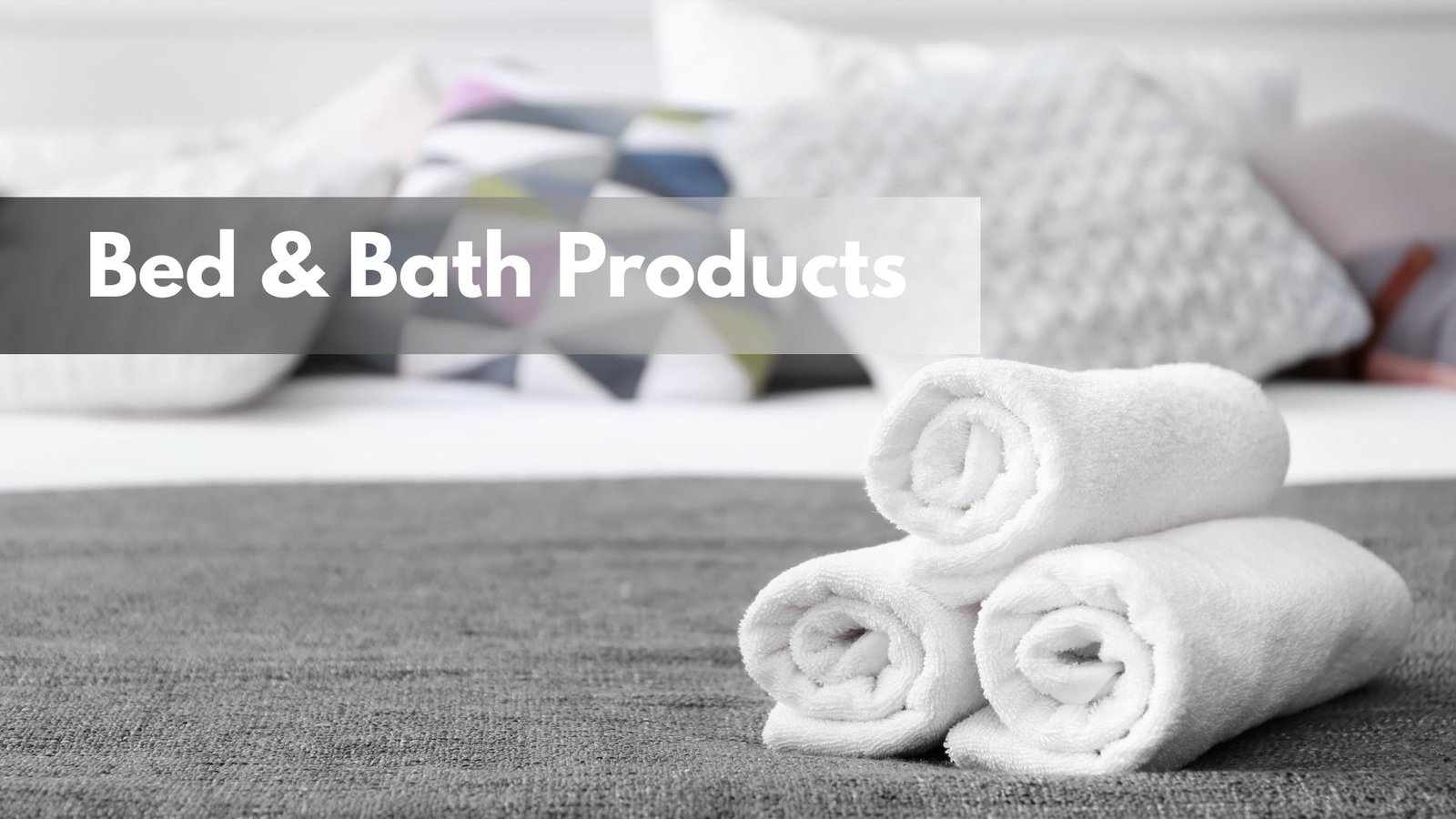 Bed & Bath Products
